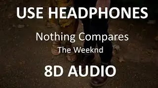The Weeknd - Nothing Compares ( 8D Audio ) 🎧