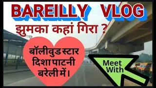 Bareilly Famous for Disha Patni and Priyanka Chopra || Best places to visit in Bareilly ||