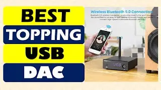 Top 5 Best TOPPING USB DAC in 2025 From Aliexpress
