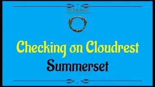 Let's Play - Everyquest - ESO - Summerset - Side Quests - Checking on Cloudrest