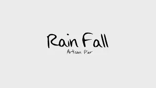 Artisan Pier - Rain Fall (ft. Ana-Maria, Manuel Trabucco, Edgar Terry, Leander)