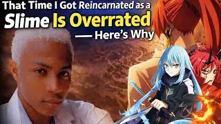 That Time I Got Reincarnated as a Slime Is Overrated, and Here is Why. 