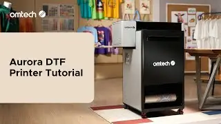 OMTech Aurora DTF Printer Tutorial: Complete Beginner&rsquo;s Guide