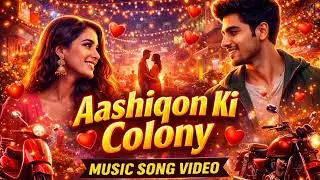 Aashiqon Ki Colony | Romantic Love Song 2026 | Hindi Melody Song | New Music Video | slowfy melody