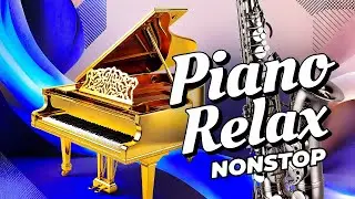 Piano Relax NONSTOP - M&Uacute;SICA de Piano de Alta Qualidade PARA RELAXAR