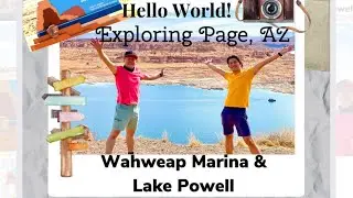EXPLORING PAGE, AZ: WAHWEAP MARINA & LAKE POWELL