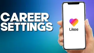 How to Add Your Career on Likee App