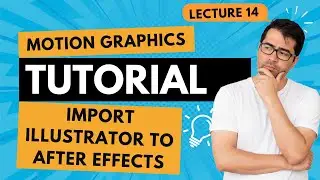 Import Illustrator Vector Files into After Effects | Lesson 14 | Motion graphics tutorial basic