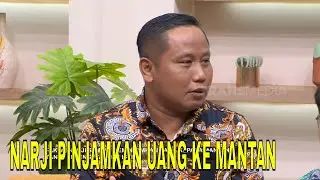 Cerita Narji Sempat Meminjamkan Uang Kepada Mantan | FYP (09/07/24) Part 4