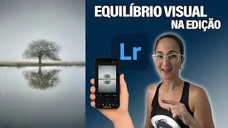 Como Corrigir o Equil&iacute;brio Visual das Fotos no Lightroom Mobile [Equil&iacute;brio]