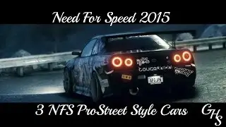 3 NFS ProStreet Style Cars | Need For Speed 2015