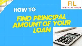 How to Calculate & Find out Principal Amount of Loan