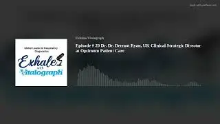 Episode # 29 Dr. Dr. Dermot Ryan, UK Clinical Strategic Director at Optimum Patient Care