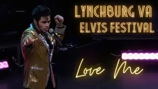 Lynchburg VA Elvis Festival &ldquo;Love Me&rdquo; Bobby D