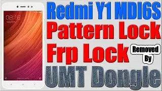 Redmi Y1 MDI6S Pattern Lock | Frp Lock Removed by UMT Dongle