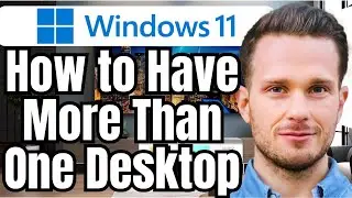 How To Have More Than One Desktop On Windows 11