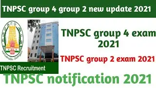 TNPSC group 4 notification 2021 TNPSC group 2 notification 2021 TNPSC last update 2021