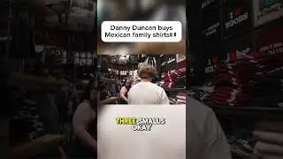 Danny Duncan buys Mexican family shirts Mexico 🇲🇽