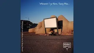 Whenever I go there, Young Mae...