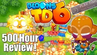 Bloons Tower Defense 6 - 500 Hour Review! (Best TD Ever?)