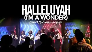 Halleluyah (I'm a wonder) [Official Live Video] - Christ Worshippers Abuja