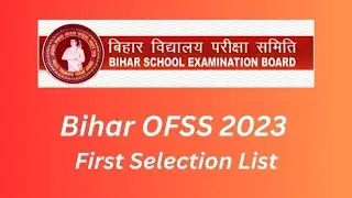 OFSS Bihar 1st selection list 2023 for Class 11 admission released on ofssbihar.in