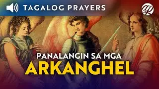 Panalangin sa mga Arkanghel • Tagalog Archangels Prayer