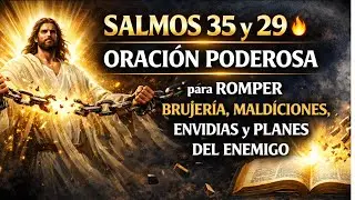 SALMOS 35 y 29   🔥 ORACIÓN PODEROSA para ROMPER BRUJERÍA, MALDICIONES, ENVIDIAS y PLANES DEL ENEMIG