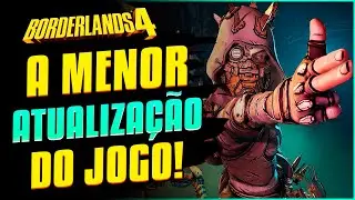 ESSA É A MENOR ATUALIZAÇÃO LANÇADA ATÉ HOJE EM BORDERLANDS 4!