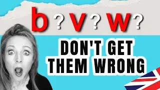 How to Pronounce Consonants B, V & W - British English Accent