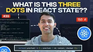 #35: Why we use Three Dots in useState: Discover 4 Real Use Cases of the Spread Operator in React