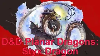 D&D Planar Dragons: Styx Dragon (Shadowdrakes/ Darkwyrms) (With Stats)