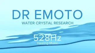 Dr. Emoto's Water Crystal Research - 528Hz Healing Music