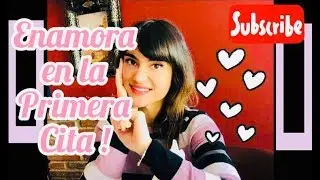 Enamora en la primera cita !