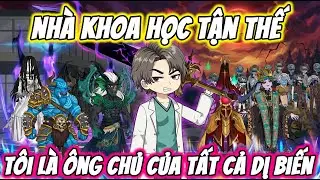 FULL ( Tập 1-30 ) | Nhà Khoa Học Tận Thế Tôi Là Ông Chủ Của Dị Biến | Thi Vietsub