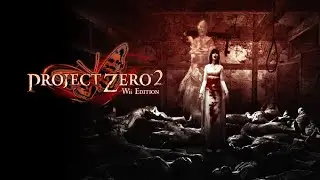 Fatal Frame 2 / Project Zero 2: Wii Edition (4 part)