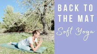 Back to the Mat - Soft Yoga stretch after a Break | Ibiza Yoga