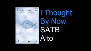 I Thought By Now SATB Alto