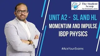 A2 Momentum and Impulse | SL and HL | IBDP Physics | The Student Scoop | by Himansshu Jainn