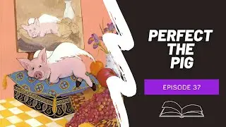 Perfect The Pig | Children's Book Read Aloud