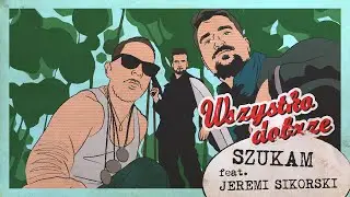 Wszystko Dobrze - Szukam (feat. Jeremi Sikorski)