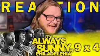 It's Always Sunny in Philadelphia 9x4 REACTION! 