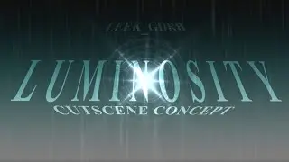Luminosity Cutscene Concept - [Sol's RNG]