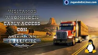 Visitamos Wyoming (Early Access) con American Truck Simulator