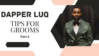 Dapper Luq Tips for Grooms: Grooms Look, how do I