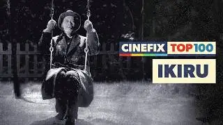 Ikiru Isn&rsquo;t The First Kurosawa You Think Of (But Maybe It Should Be) | CineFix Top 100