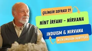 Çilingir Sofrası 21 / Hint İrfanı - Nirvana (with english subtitles)