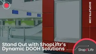 Stand Out with ShopLiftr&rsquo;s Dynamic DOOH Solutions | Real-Time, Geotargeted Ads On Any Screen