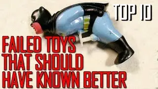 Top 10 Failed Toys that Should Have Known Better - TTC