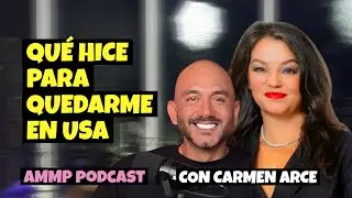 Que hice para quedarme en el pais con la ayuda de Carmen Arce l EP 34